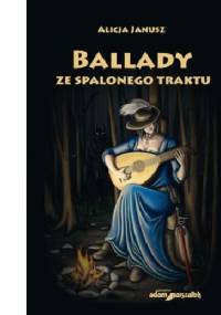Ballady ze spalonego traktu - Alicja Janusz