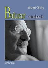 Baltazar. Autobiografia - Sławomir Mrożek