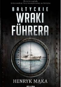Bałtyckie wraki Fuhrera - Henryk Mąka