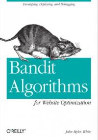 Bandit Algorithms for Website Optimization - John Myles White