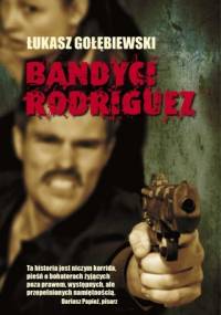 Bandyci Rodriguez - Łukasz Gołębiewski