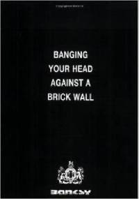 Banging Your Head Against a Brick Wall