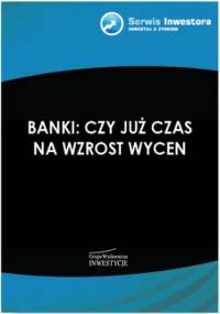 Banki: czy już czas na wzrost wycen - Łukasz Wardyn