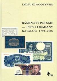 Banknoty polskie - typy i odmiany. Katalog 1794-2002 - Tadeusz Wodzyński