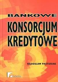 Bankowe konsorcjum kredytowe - Radosław Pastusiak