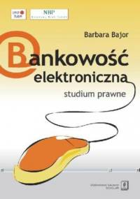 Bankowość elektroniczna studium prawne - bajor barbara