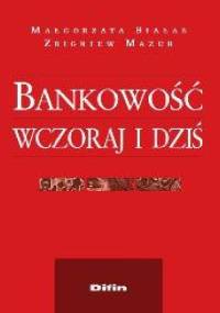 Bankowość wczoraj i dziś - Zbigniew Mazur, Małgorzata Białas