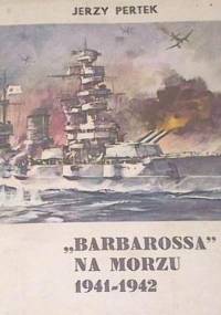 "Barbarossa" na morzu 1941-1942 - Jerzy Pertek