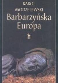 Barbarzyńska Europa - Karol Modzelewski