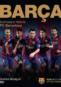 Barca.Ilustrowana historia FC Barcelony - Guillem Balagué