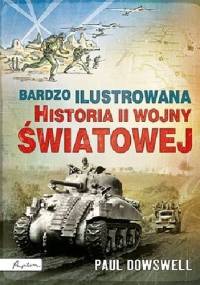 Bardzo ilustrowana historia II wojny światowej - Paul Dowswell