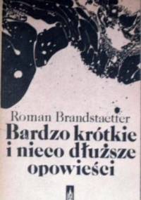 Bardzo krótkie i nieco dłuższe opowieści - Roman Brandstaetter