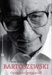 Bartoszewski Opowieści przyjaciół - Jerzy Kubrak