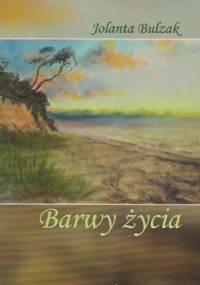 Barwy życia - Jolanta Bulzak