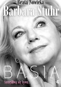 Basia.Szczęśliwą się bywa - Beata Nowicka, Barbara Stuhr