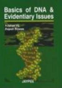 Basics of DNA & Evidentiary Issues - Krishan Vij, Rajesh Biswas