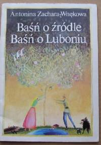 Baśń o żródle. Baśń o Lubaniu - Antonina Zachara-Wnękowa
