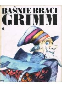 Baśnie braci Grimm. Tom 1 - Jacob Grimm, Wilhelm Grimm