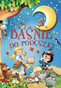 Baśnie do poduszki - praca zbiorowa