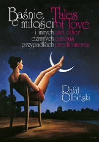 Baśnie o miłości i innych dziwnych przypadkach. - Rafał Olbiński