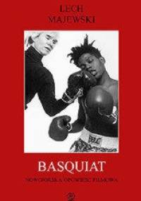 Basquiat - nowojorska opowieść filmowa - Lech Majewski