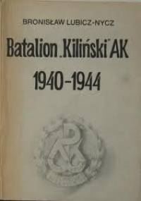 Batalion "Kiliński" AK 1940-1944 - Bronisław Lubicz-Nycz