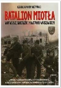 Batalion Miotła: W dywersji, sabotażu i powstaniu warszawskim