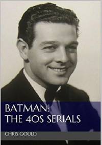 Batman: The 40s Serials - Chris Gould