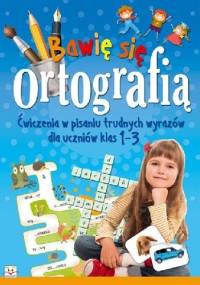Bawię się ortografią - Agnieszka Bator, Ilona Brydak