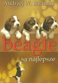 Beagle są najlepsze - Andrzej W. Baciński