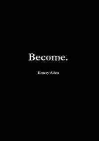 Become. - Emery Allen