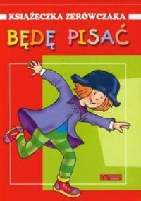 Będę pisać. Książeczka zerówczaka - Anna Wiśniewska