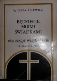 Będziecie moimi świadkami. - Jerzy Ablewicz