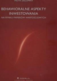 Behawioralne aspekty inwestowania - Piotr Zielonka