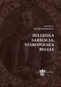 Belgijska Sarmacja, staropolska Belgia - Michał Czerenkiewicz