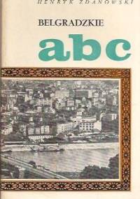 Belgradzkie abc - Henryk Zdanowski