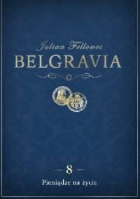Belgravia. Pieniądze na życie - Julian Fellowes