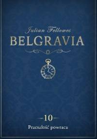 Belgravia. Przeszłość powraca - Julian Fellowes