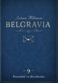 Belgravia. Przeszłość to obca kraina - Julian Fellowes