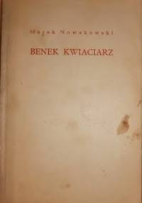 Benek Kwiaciarz. Opowiadania - Marek Nowakowski
