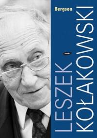 Bergson - Leszek Kołakowski