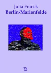 Berlin-Marienfelde - Julia Franck