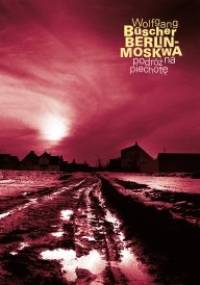 Berlin-Moskwa. Podróż na piechotę - Wolfgang Büscher