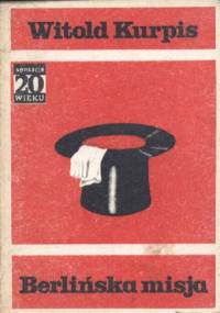 Berlińska misja - Witold Kurpis