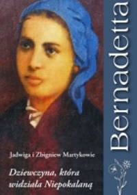 Bernadetta. Dziewczyna, która widziała Niepokalaną - Jadwiga Martyka