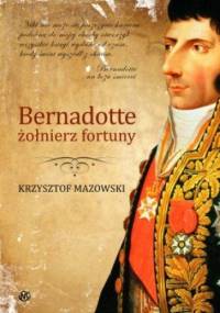 Bernadotte – żołnierz fortuny - Krzysztof Mazowski