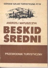 Beskid Średni. Przewodnik turystyczny - Andrzej Matuszczyk