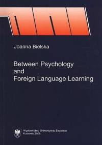 Between Psychology and Foreign  Language Learning - Joanna Bielska