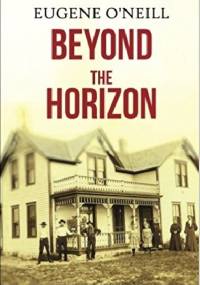 Beyond the Horizon - Eugene O'Neill