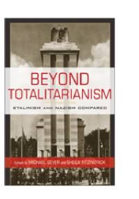 Beyond Totalitarianism. Stalinism and Nazism Compared